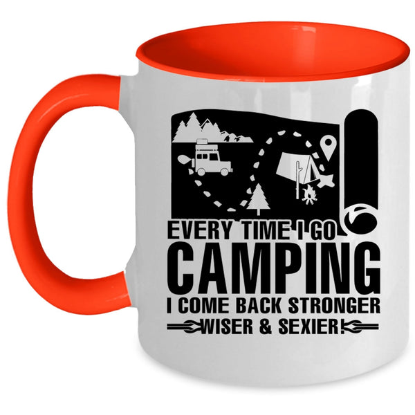 I Come Back Stronger Coffee Mug, Every Time I Go Camping Accent Mug