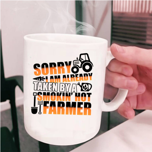 Cute Farmer Coffee Mug, I Am Already Taken By A Hot Farmer Cup