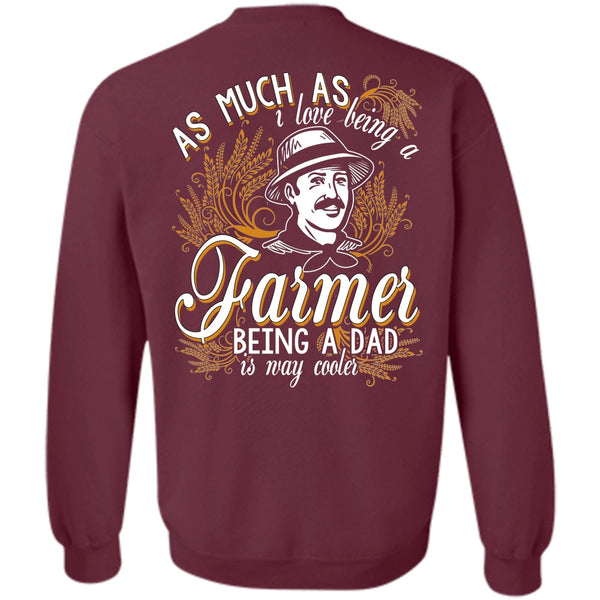 Being A Dad T Shirt, Calls Me A Farmer Sweatshirt