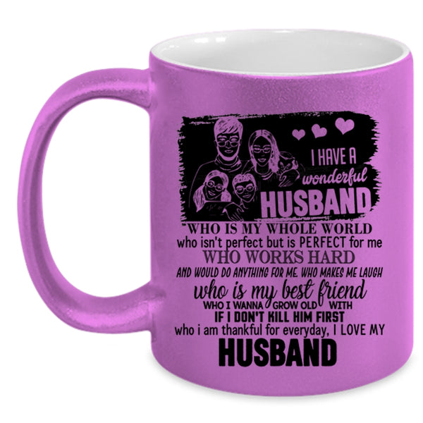 I Love My Husband Coffee Mug, I Have A Wonderful Husband Accent Mug