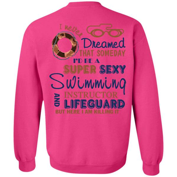 Being A Instructor T Shirt, I'd Be A Swimming Instructor And Lifeguard Sweatshirt