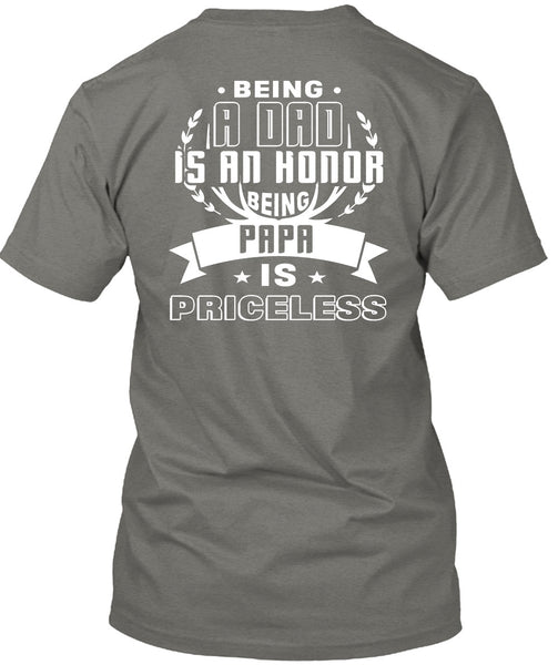 Being A Dad Is An Honor Being Papa Is Priceless T Shirt, I Love My Father T Shirt