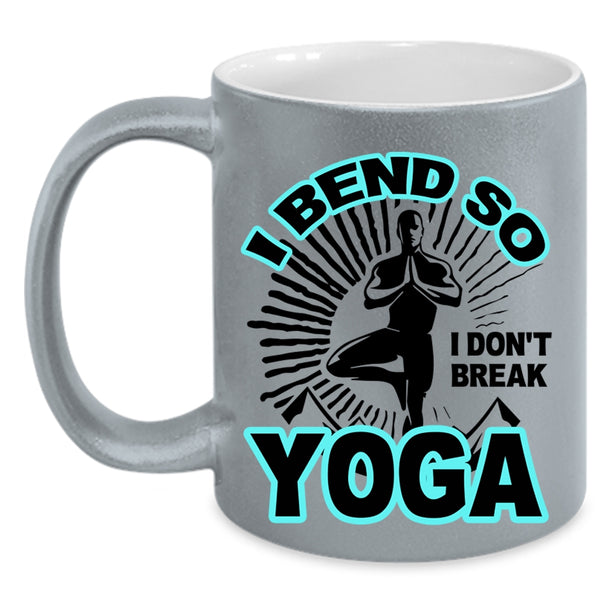 I Don't Break Yoga Coffee Mug, I Bend So Accent Mug
