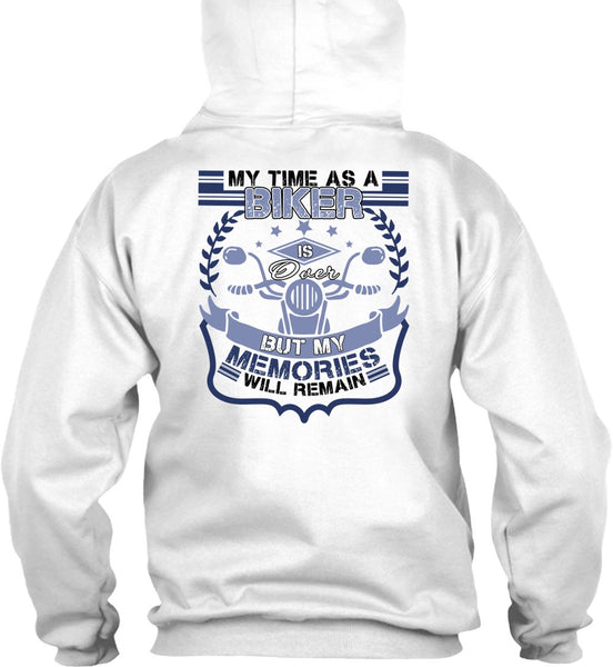 My Time As A Biker Is Over T Shirt, I Love Biker T Shirt