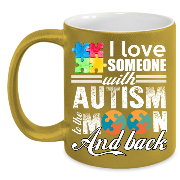 I Love Someone With Autism Coffee Mug, Gift For Mom Coffee Cup