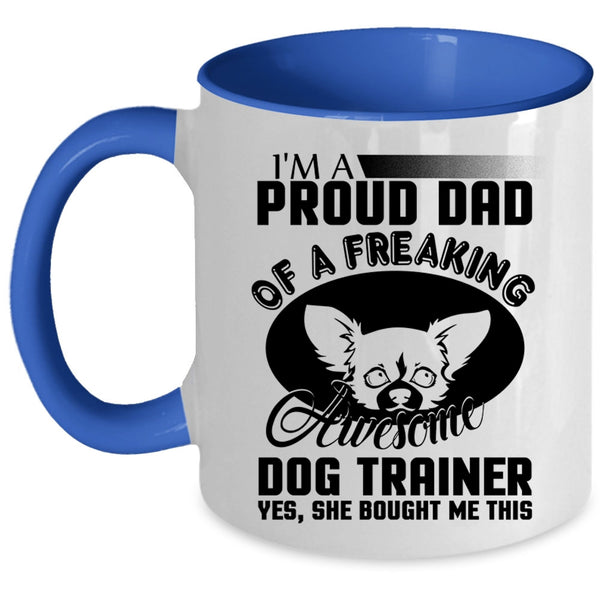 Awesome Dog Trainer Coffee Mug, I'm A Proud Dad Of A Dog Trainer Accent Mug