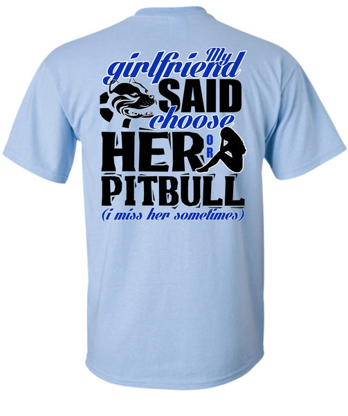My Girlfriend Said Choose Her Or Pit Bull T Shirt, I Love Pit Bull T Shirt