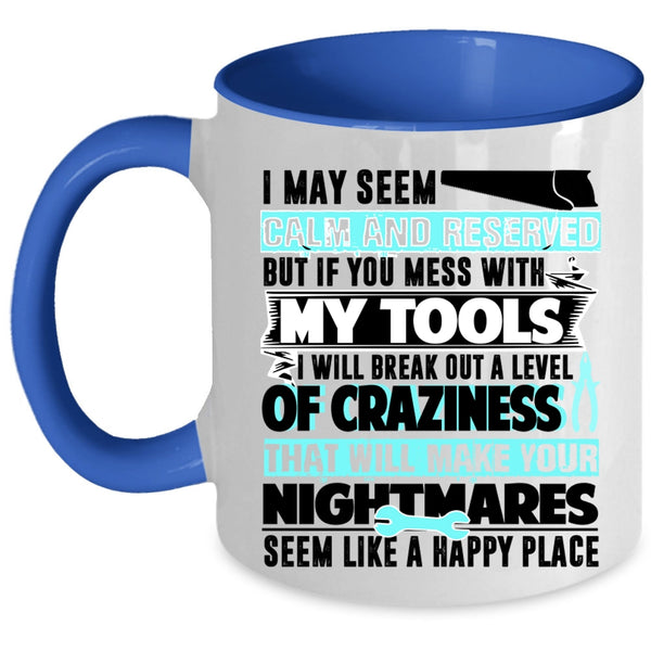 Funny Gift For Mechanics Coffee Mug, Don't Mess With My Tools Accent Mug