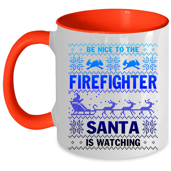 Cute Coffee Mug, Be Nice To The Firefighter Santa Is Watching Accent Mug