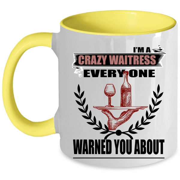 Gift For My Daughter Coffee Mug, I'm A Crazy Waitress Accent Mug