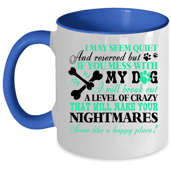 Gift For Dog Lovers Coffee Mug, Don't Mess With My Dog Accent Mug