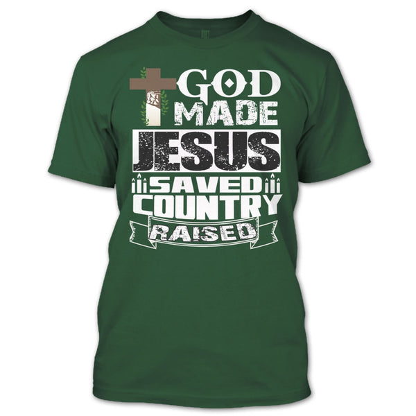 God Made Jesus T Shirt, Save Country Raised T Shirt