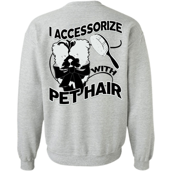 I Love Pet T Shirt, I Accessorize With Pet Hair Sweatshirt