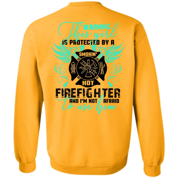 Being A Firefighter T Shirt, This Girl Is Protected By A Firefighter Sweatshirt
