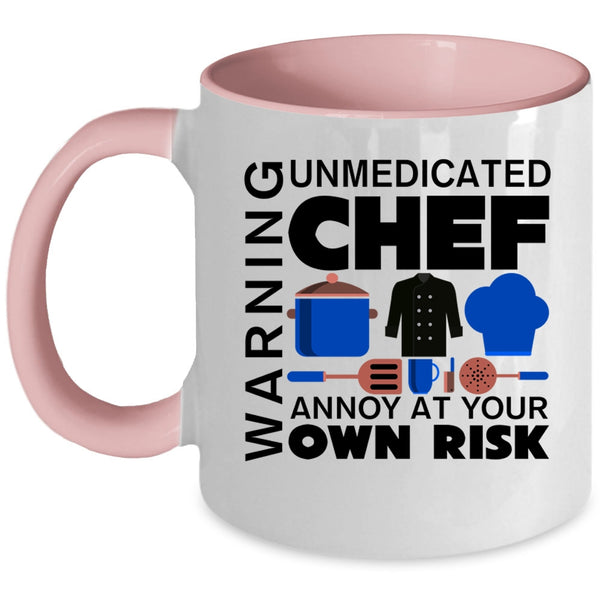 Unmedicated Chef Annoy At Your Own Risk Coffee Mug, Warning Accent Mug