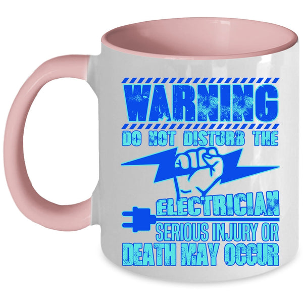 Funny Gift For Electricians Coffee Mug, Do Not Disturb The Electrician Accent Mug