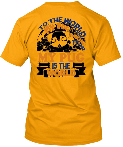 To The World My Pug Is Just A Dog To Me T Shirt, I Like Pug T Shirt