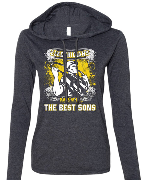 Electricians Make The Best Sons T Shirt, Being An Electrician T Shirt (Anvil Ladies Ringspun Hooded)