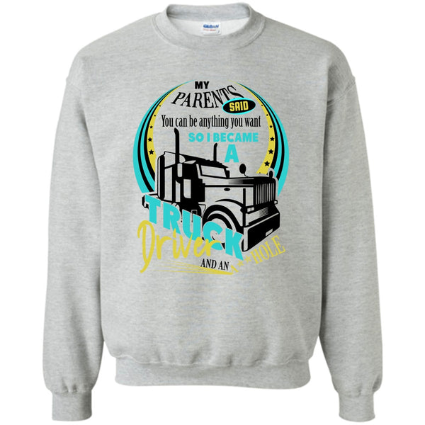 Coolest Trucker Ever T Shirt, I Became A Truck Driver Sweatshirt