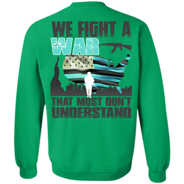 I Love Veteran T Shirt, We Fight A War Sweatshirt