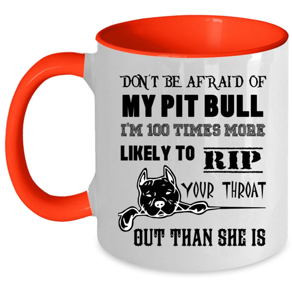 I'm 100 Times More Likely Coffee Mug, Don't be Afraid Of My Pit Bill Accent Mug