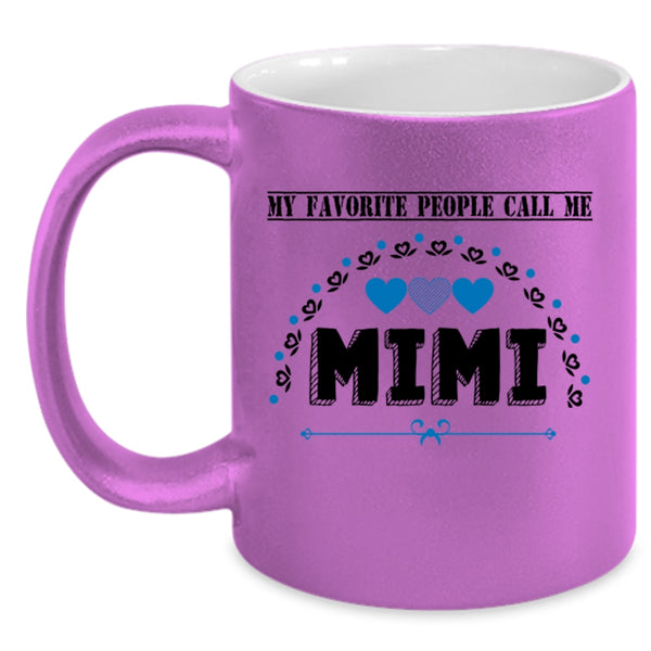 Call Me Mimi Coffee Mug, My Favorite People Call Me Mimi Accent Mug