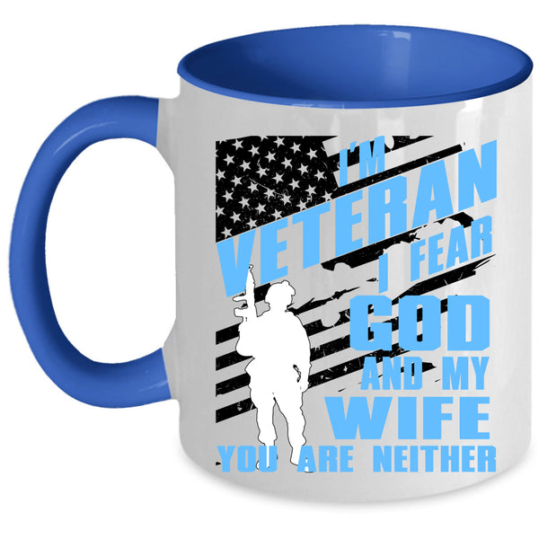 I Fear God And My Wife Coffee Mug, I'm Veteran Accent Mug