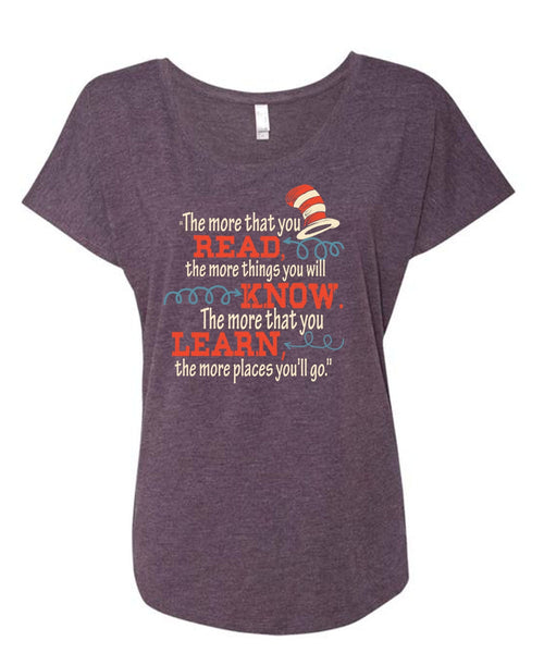 Dr. Seuss T Shirt, The More That You Read T Shirt, The Cat in the Hat T Shirt, You Will Know T Shirt, Cool Shirt (Ladies' Triblend Dolman Sleeve)