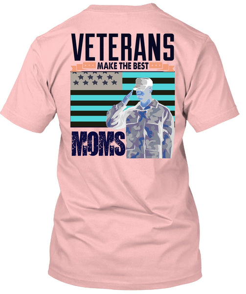 Veterans Make The Best Moms T Shirt, I Love Veteran T Shirt