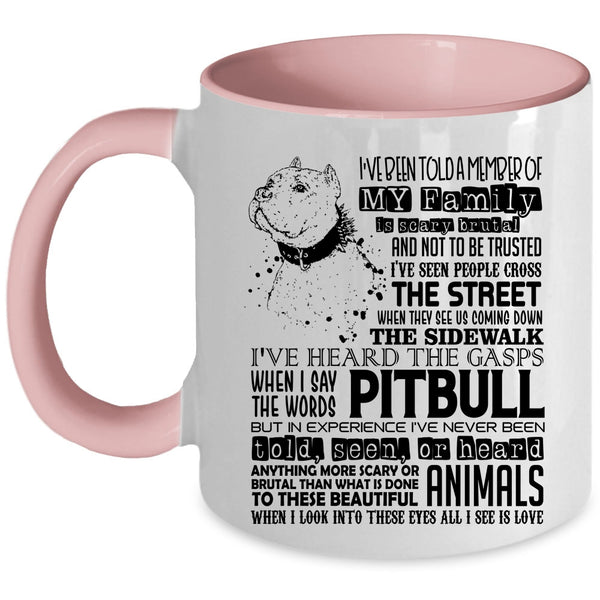 Pitbull Coffee Mug, I've Been Told A Member Of My Family Accent Mug