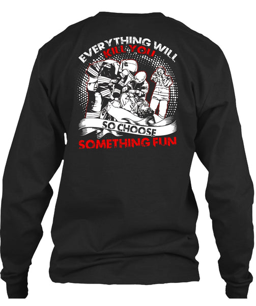 So Choose Something Fun T Shirt, Being A Firefighter T Shirt