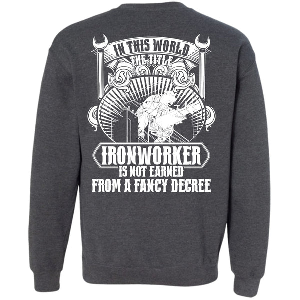 Fancy Degree T Shirt, I Love Ironworker Sweatshirt
