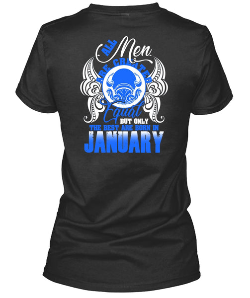 The Best Are Born In January T Shirt, All Men Are Created Equal T Shirt
