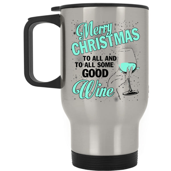To All Some Good Wine Travel Mug, Merry Christmas To All Mug