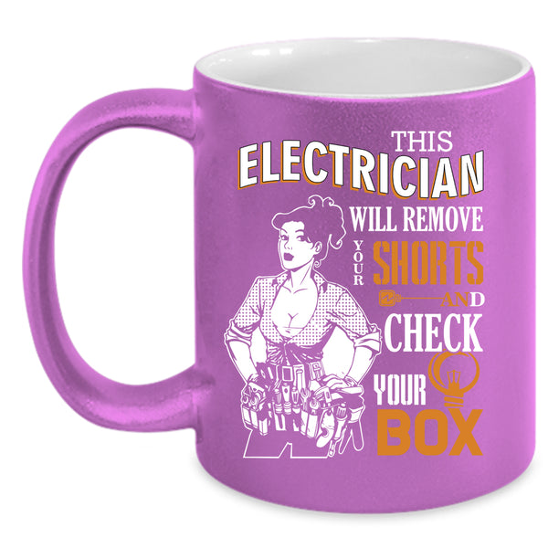 This Electrician Will Remove Your Shorts Coffee Mug, Cute Electrician Coffee Cup