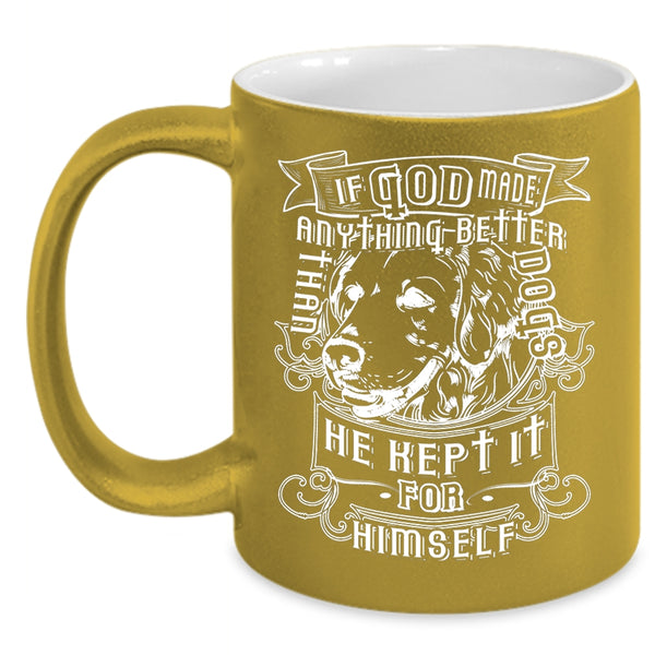 God Made Anything Better Than Dog Coffee Mug, Cute Dogs Coffee Cup