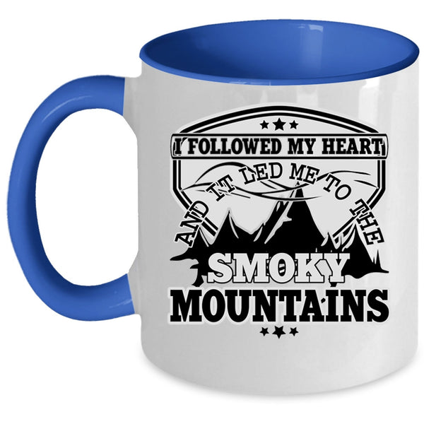 It Led Me To The Smoky Mountains Coffee Mug, I Followed My Heart Accent Mug