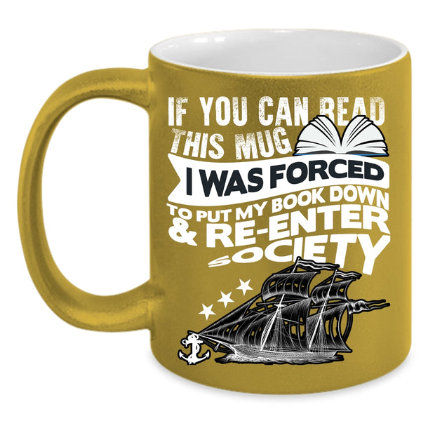 I Was Forced To Put My Book Down Coffee Mug, Funny Books Coffee Cup