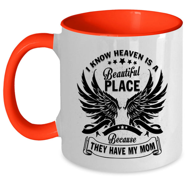 They Have My Mom Coffee Mug, I Know Heaven Is A Beautiful Place Accent Mug