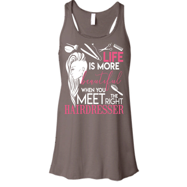 Life Is More Beautiful T Shirt, I Am A Hairstylist Tank Top