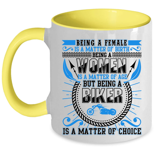 Being A Biker Is A Matter Of Choice Coffee Mug, Being A Female Is A Matter Of Birth Accent Mug