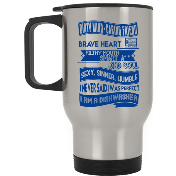 I Am A Dishwasher Travel Mug, I Never Said I Was Perfect Mug