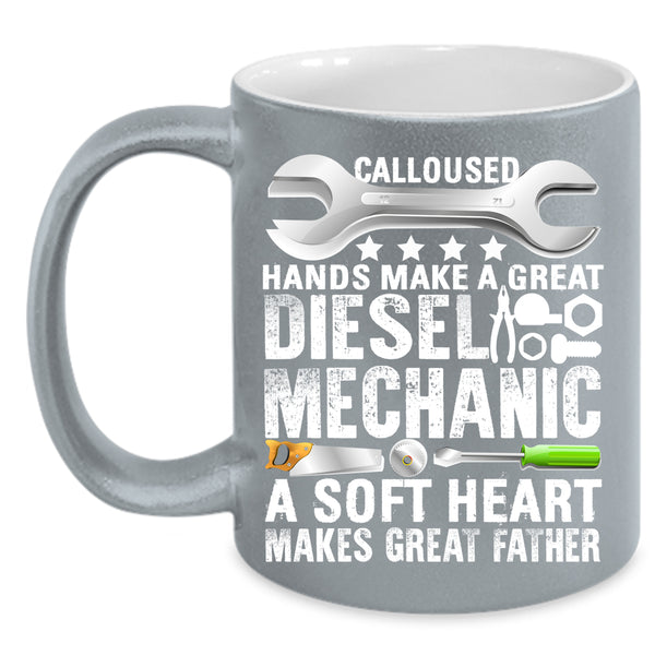 Great Diesel Mechanic Coffee Mug, A Soft Heart Makes Great Father Coffee Cup