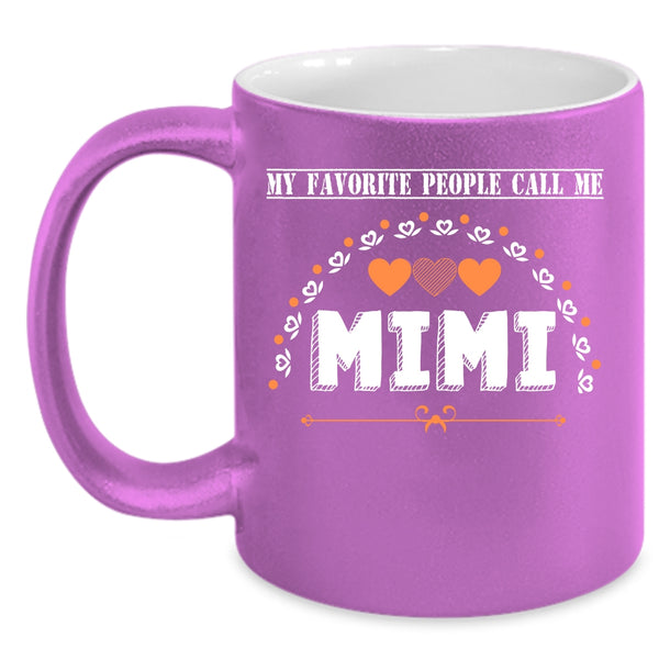 My Favorite People Call Me Mimi Coffee Mug, Call Me Mimi Coffee Cup