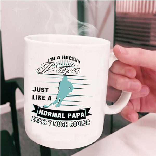 Normal Papa Except Much Cooler Coffee Mug, I'm A Hockey Papa Cup