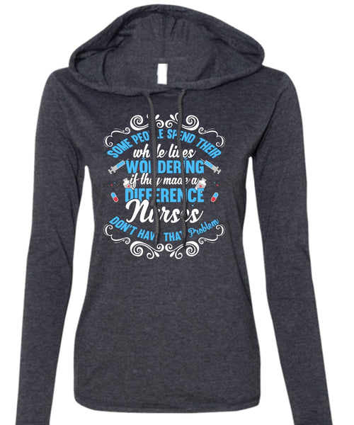 They Made A Difference Nurses T Shirt, Being A Nurse T Shirt (Anvil Ladies Ringspun Hooded)