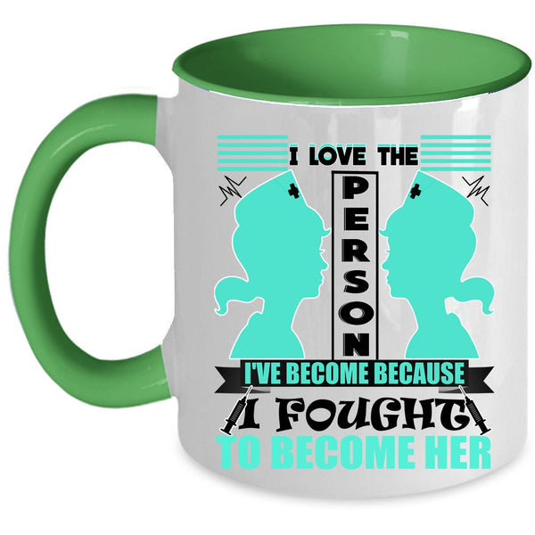 Awesome Nurses Coffee Mug, I Love The Person I've Become Accent Mug