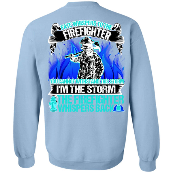 I Love Firefighter T Shirt, I'm The Storm The Firefighter Sweatshirt