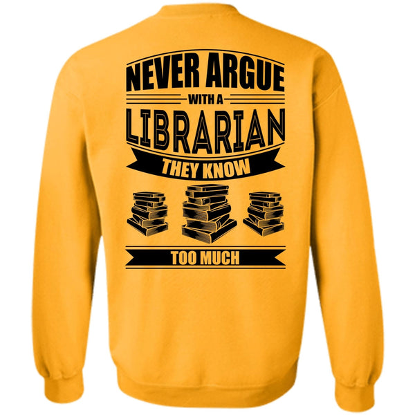 I Love Reader T Shirt, Never Argue With A Librarian Sweatshirt