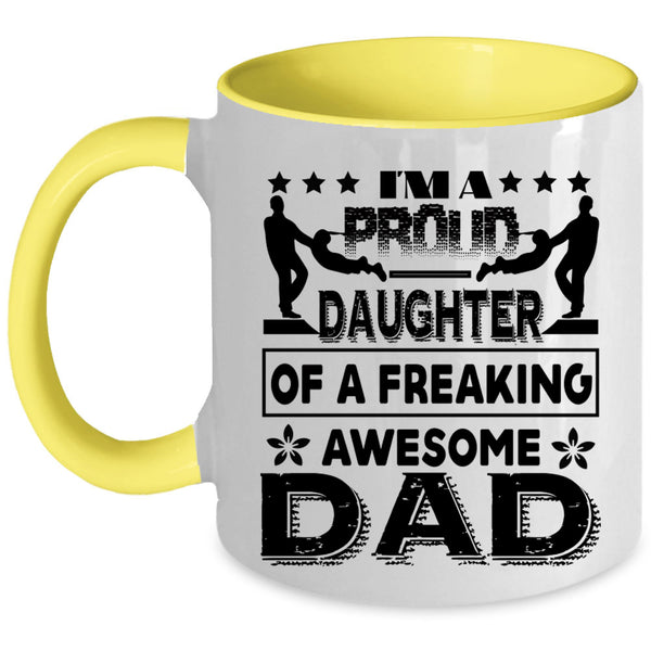 Cute Daughter Coffee Mug, I'm A Proud Daughter Of A Awesome Dad Accent Mug